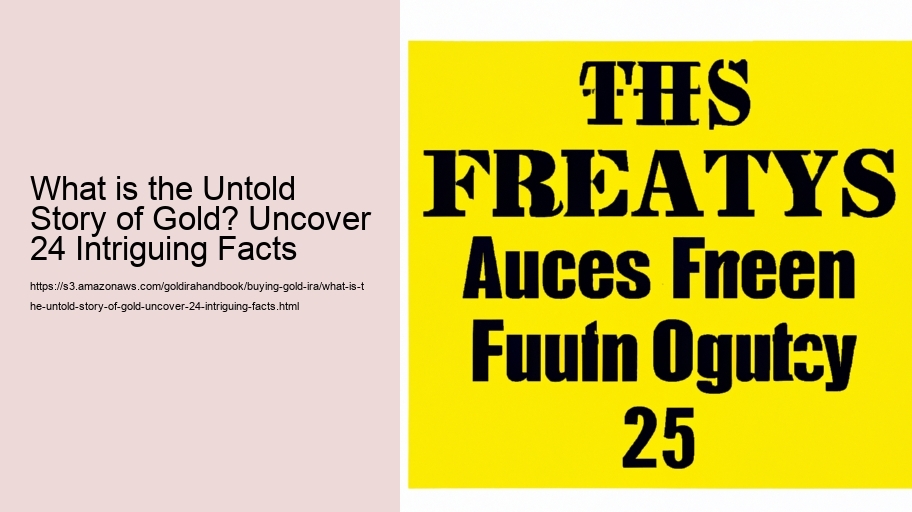 What is the Untold Story of Gold? Uncover 24 Intriguing Facts