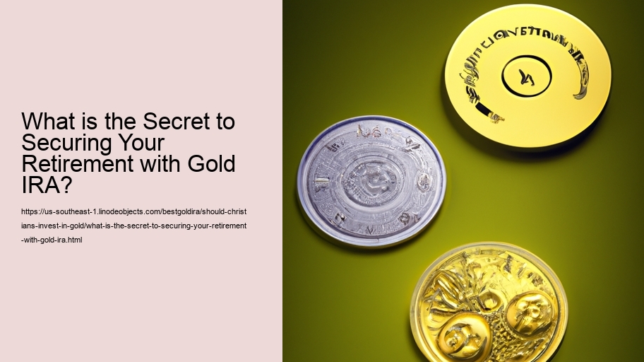 What is the Secret to Securing Your Retirement with Gold IRA?
