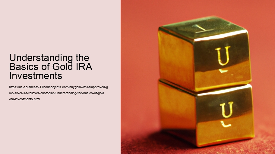 Understanding the Basics of Gold IRA Investments