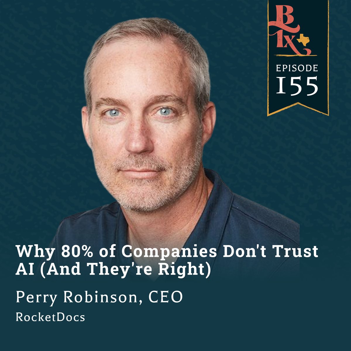 The Building Texas Show — Why 80% of Companies Don't Trust AI (And They're Right) | RocketDocs CEO Perry Robinson