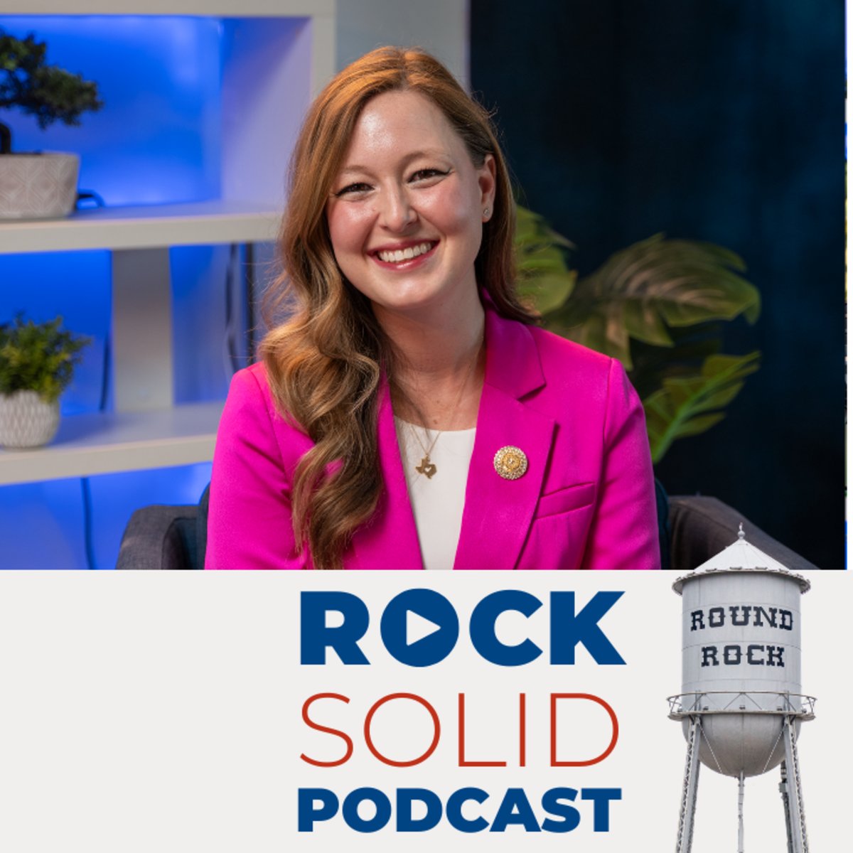 Rock Solid: Round Rock Business Leaders Podcast — 78. Caroline Harris Davila | From Round Rock Kid to State Representative