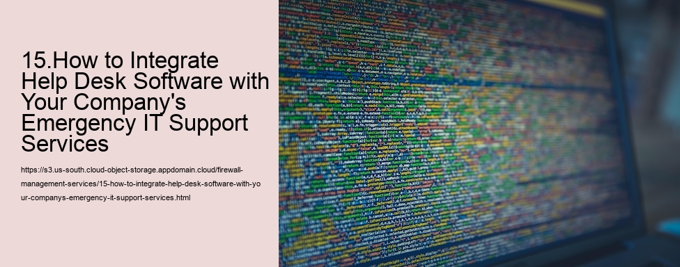 15.How to Integrate Help Desk Software with Your Company's Emergency IT Support Services
