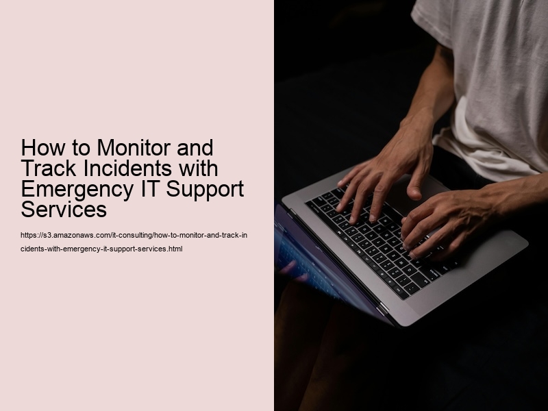 How to Monitor and Track Incidents with Emergency IT Support Services 