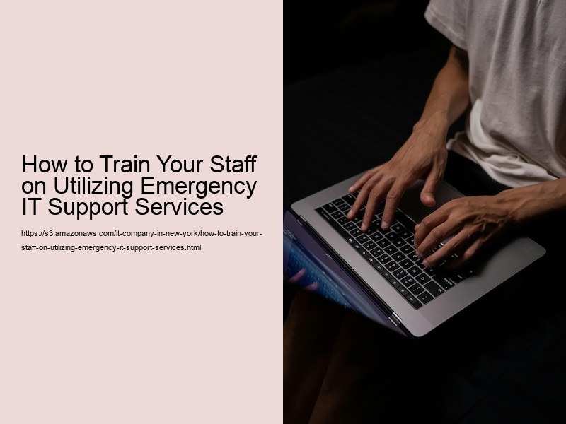 How to Train Your Staff on Utilizing Emergency IT Support Services