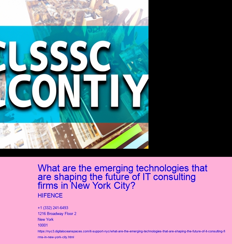 What are the emerging technologies that are shaping the future of IT consulting firms in New York City?