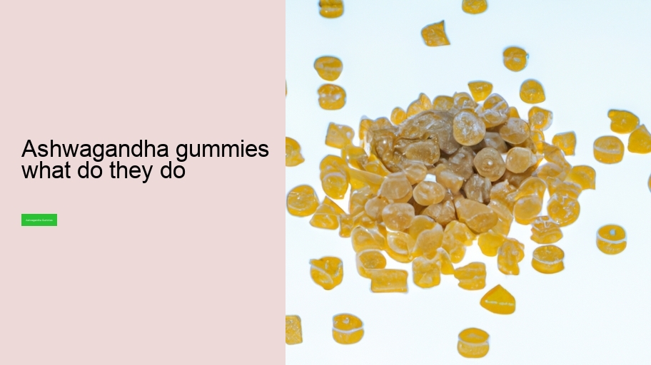ashwagandha gummies what do they do
