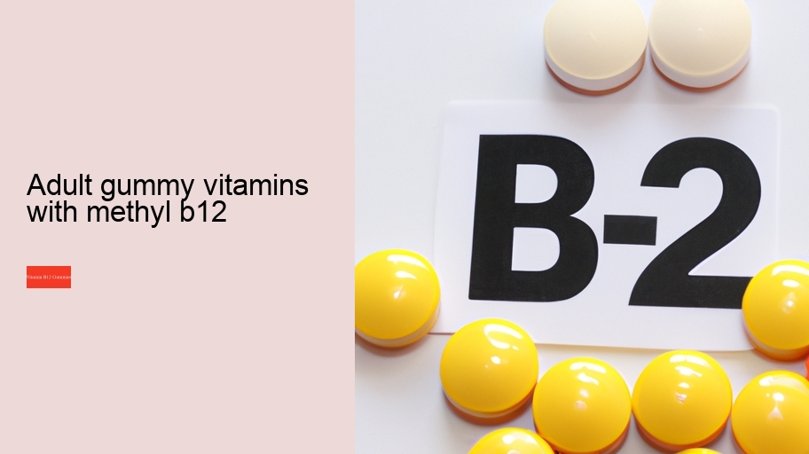 adult gummy vitamins with methyl b12