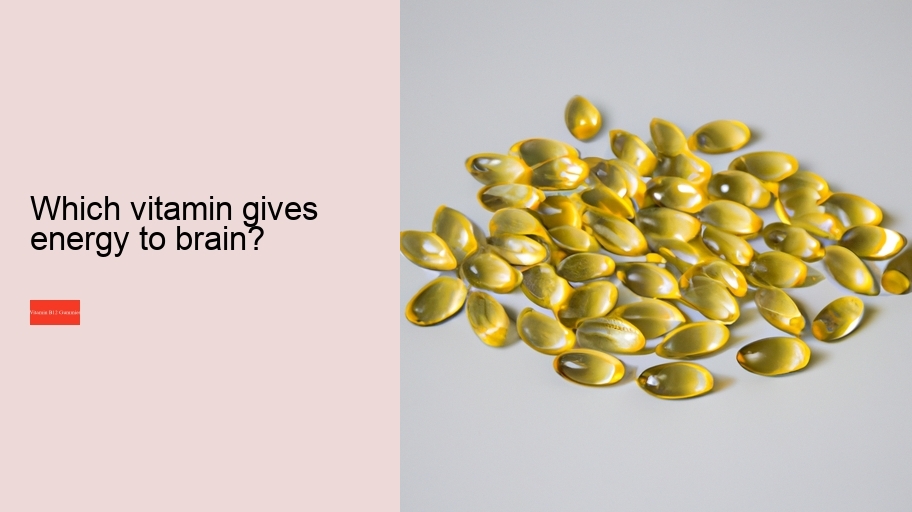 Which vitamin gives energy to brain?