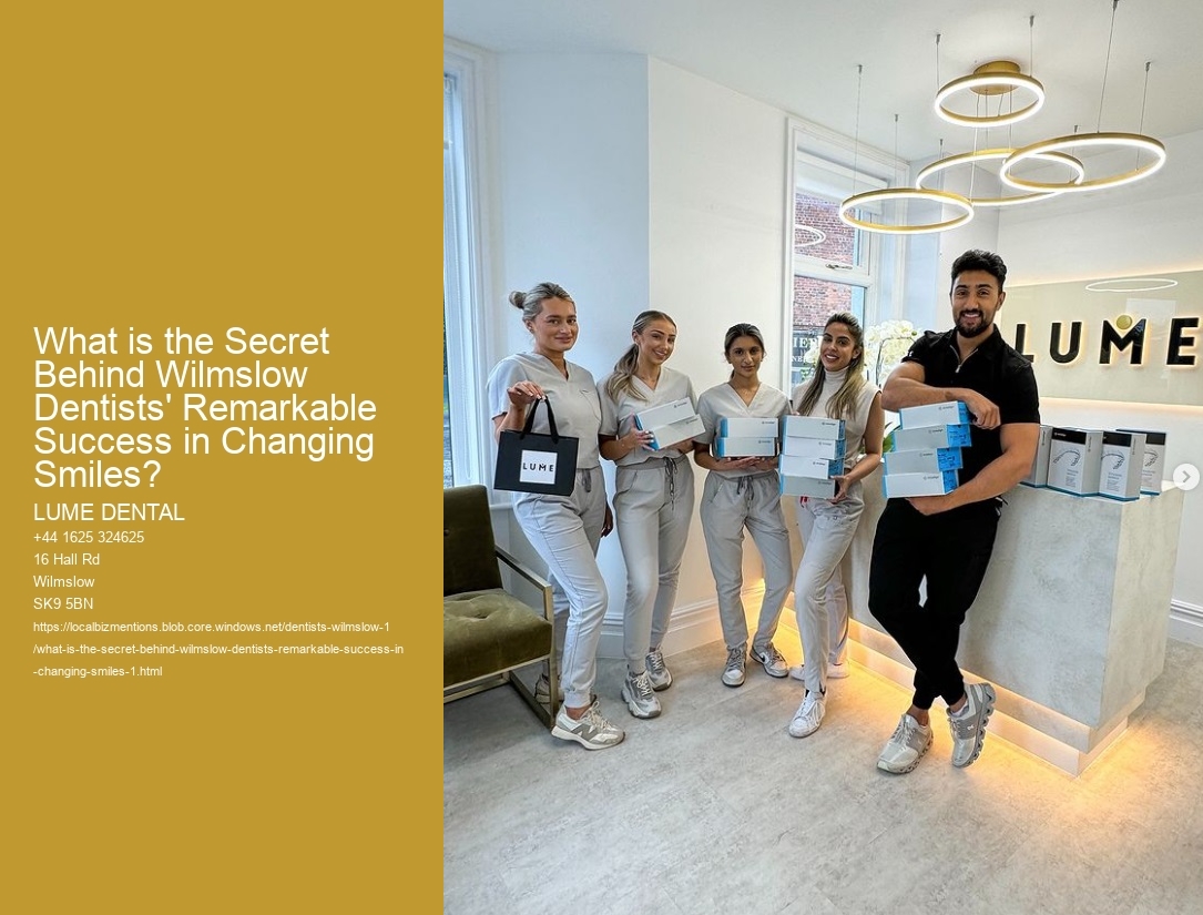 What is the Secret Behind Wilmslow Dentists' Remarkable Success in Changing Smiles?