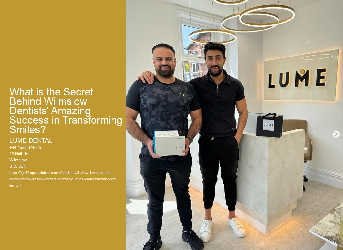 What is the Secret Behind Wilmslow Dentists' Amazing Success in Transforming Smiles?