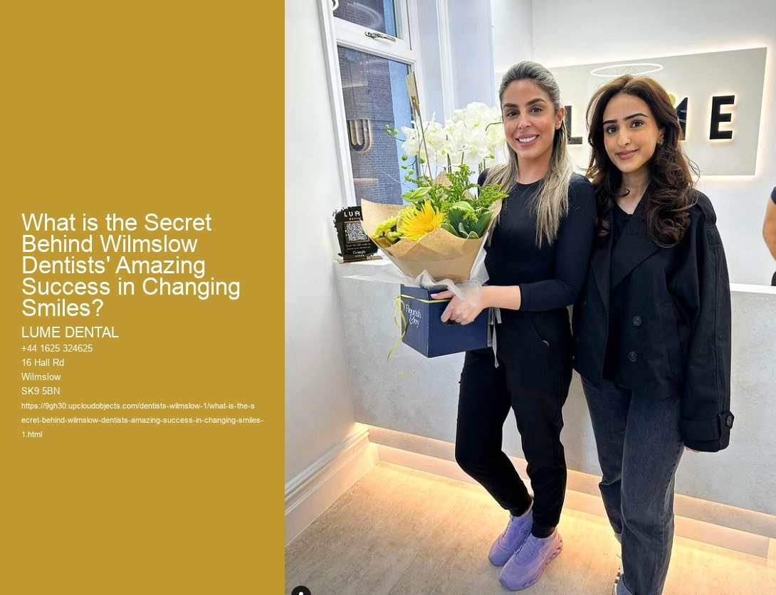 What is the Secret Behind Wilmslow Dentists' Amazing Success in Changing Smiles?