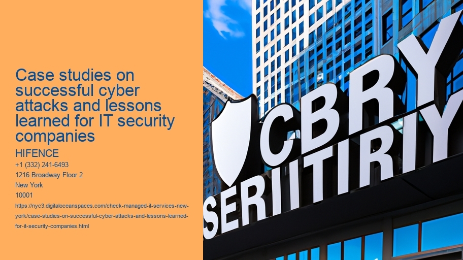 Case studies on successful cyber attacks and lessons learned for IT security companies 