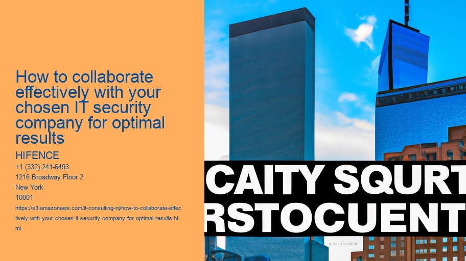 How to collaborate effectively with your chosen IT security company for optimal results