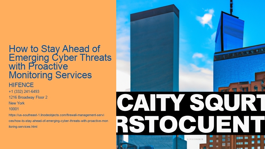 How to Stay Ahead of Emerging Cyber Threats with Proactive Monitoring Services