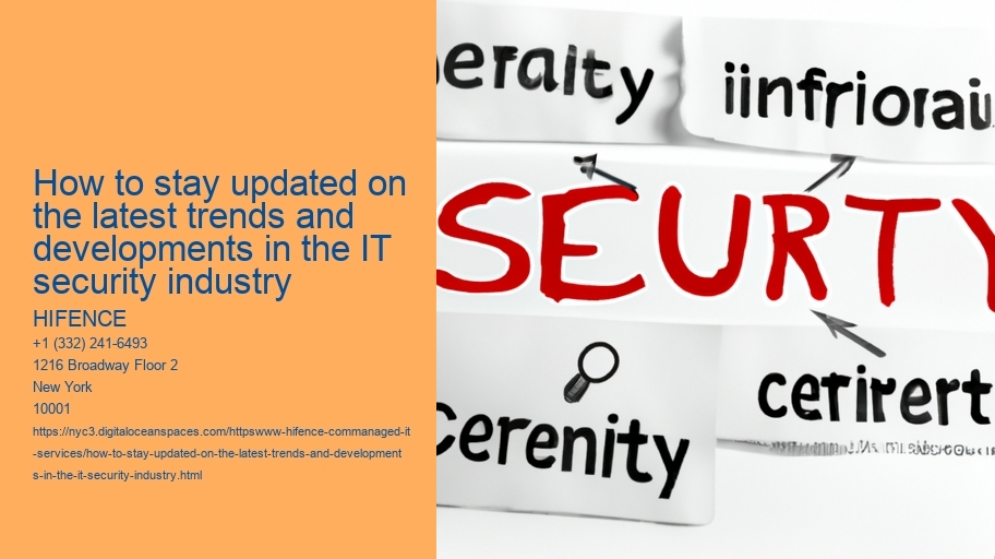 How to stay updated on the latest trends and developments in the IT security industry
