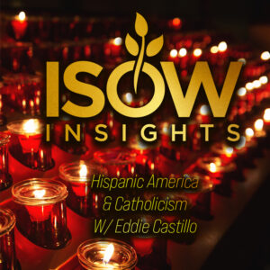 The TRUTH about CATHOLICISM in Hispanic America… Ep. 50 W/ Eddie Castillo