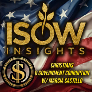 How Should Christians React to Government Corruption? (W/ Marcia Castillo)