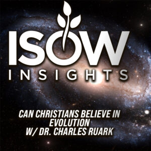 Can You Believe in the Bible AND Evolution? W/ Dr. Charles Ruark