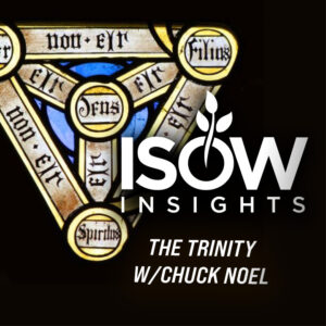 The Trinity Is More Important Than You Think! With Matthew Foley & Pastor Chuck Noel