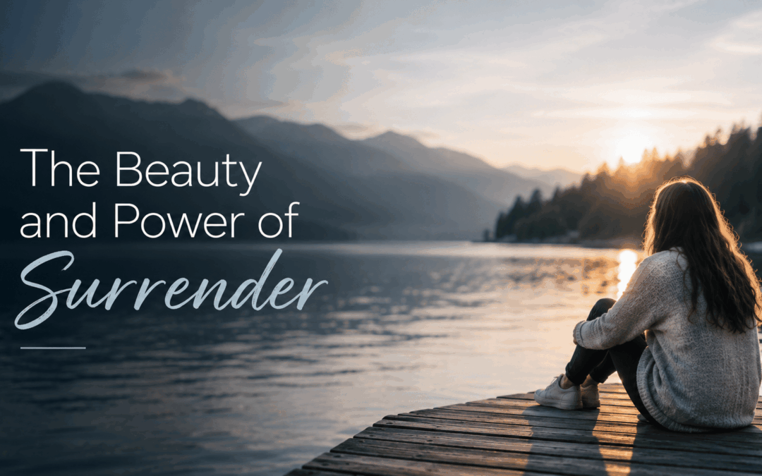 The Beauty and Power of Surrender