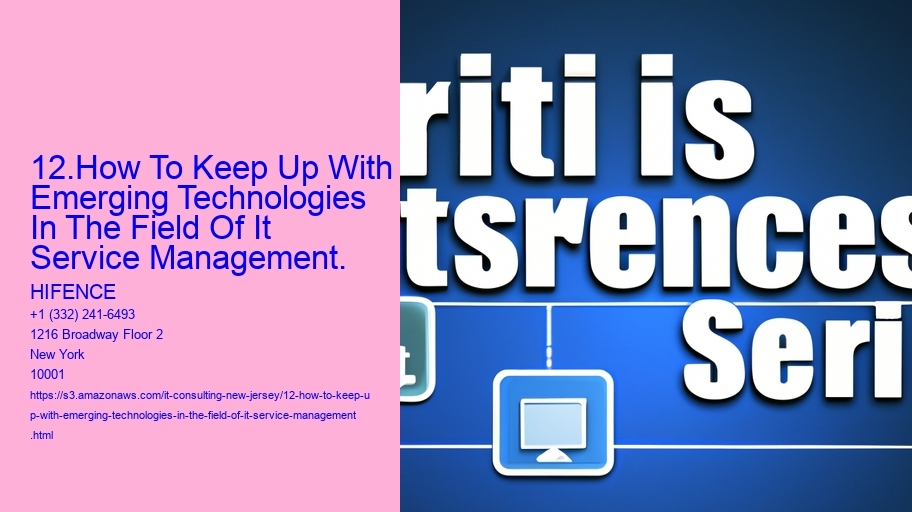 12.How To Keep Up With Emerging Technologies In The Field Of It Service Management.