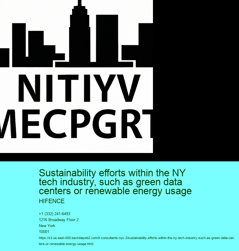 Sustainability efforts within the NY tech industry, such as green data centers or renewable energy usage
