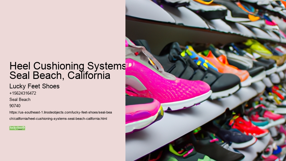 Heel Cushioning Systems Seal Beach, California