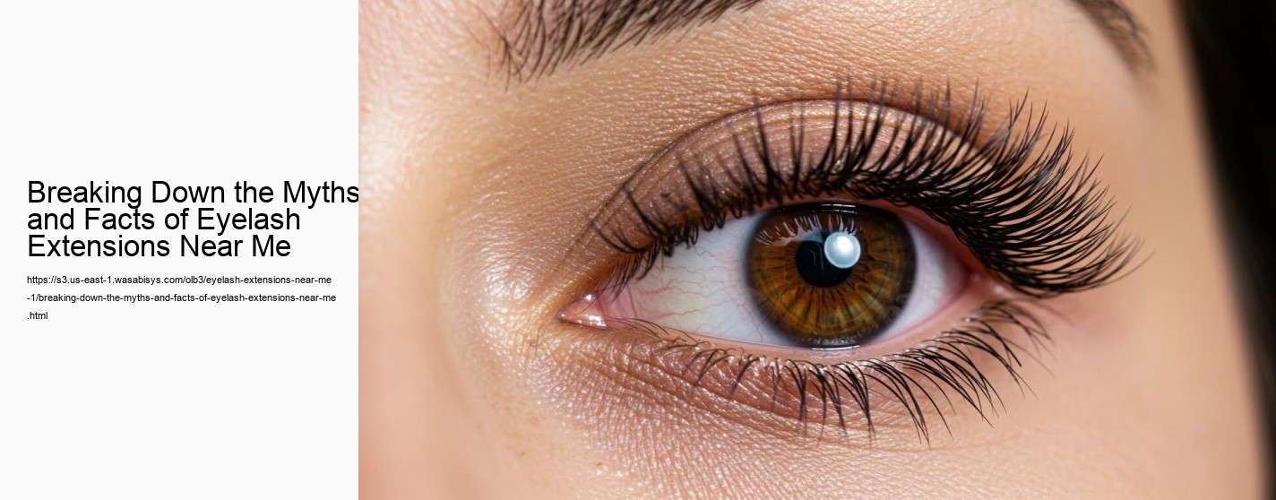 Breaking Down the Myths and Facts of Eyelash Extensions Near Me
