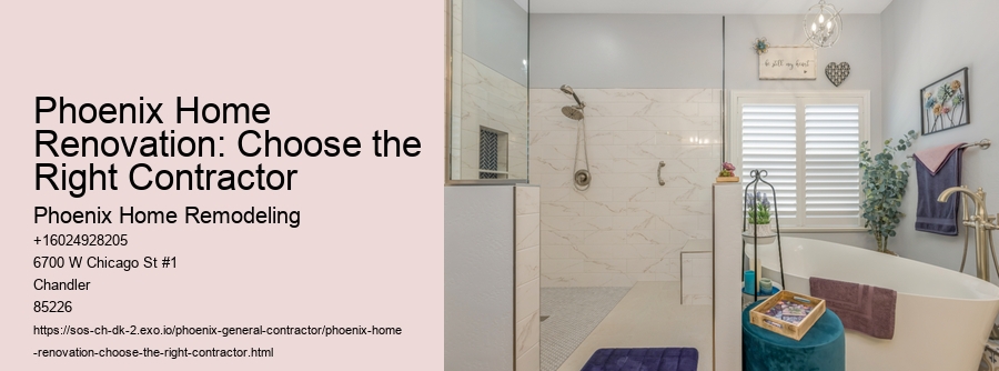 Phoenix Home Renovation: Choose the Right Contractor