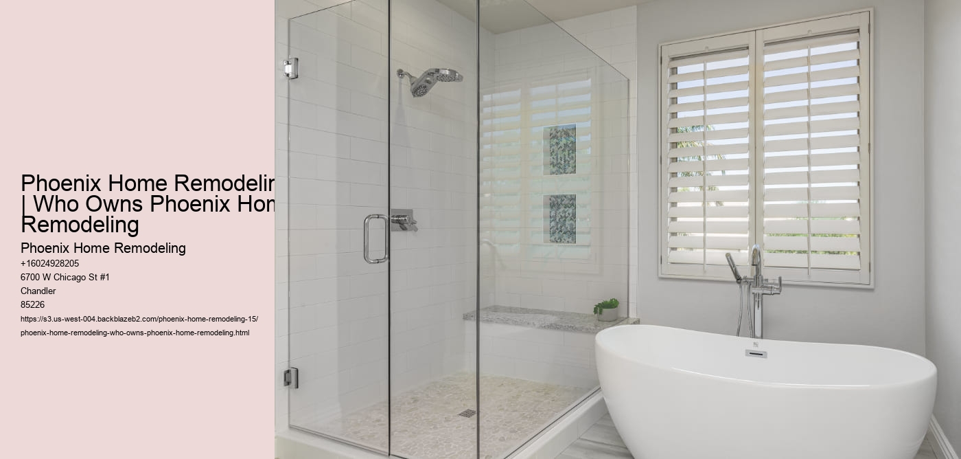 Phoenix Home Remodeling | Who Owns Phoenix Home Remodeling Phoenix Home Remodeling Phoenix Home Remodeling | Who Owns Phoenix Home Remodeling