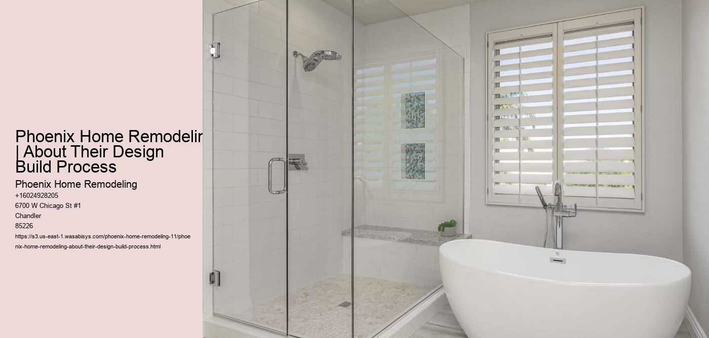 Phoenix Home Remodeling | About Their Design Build Process