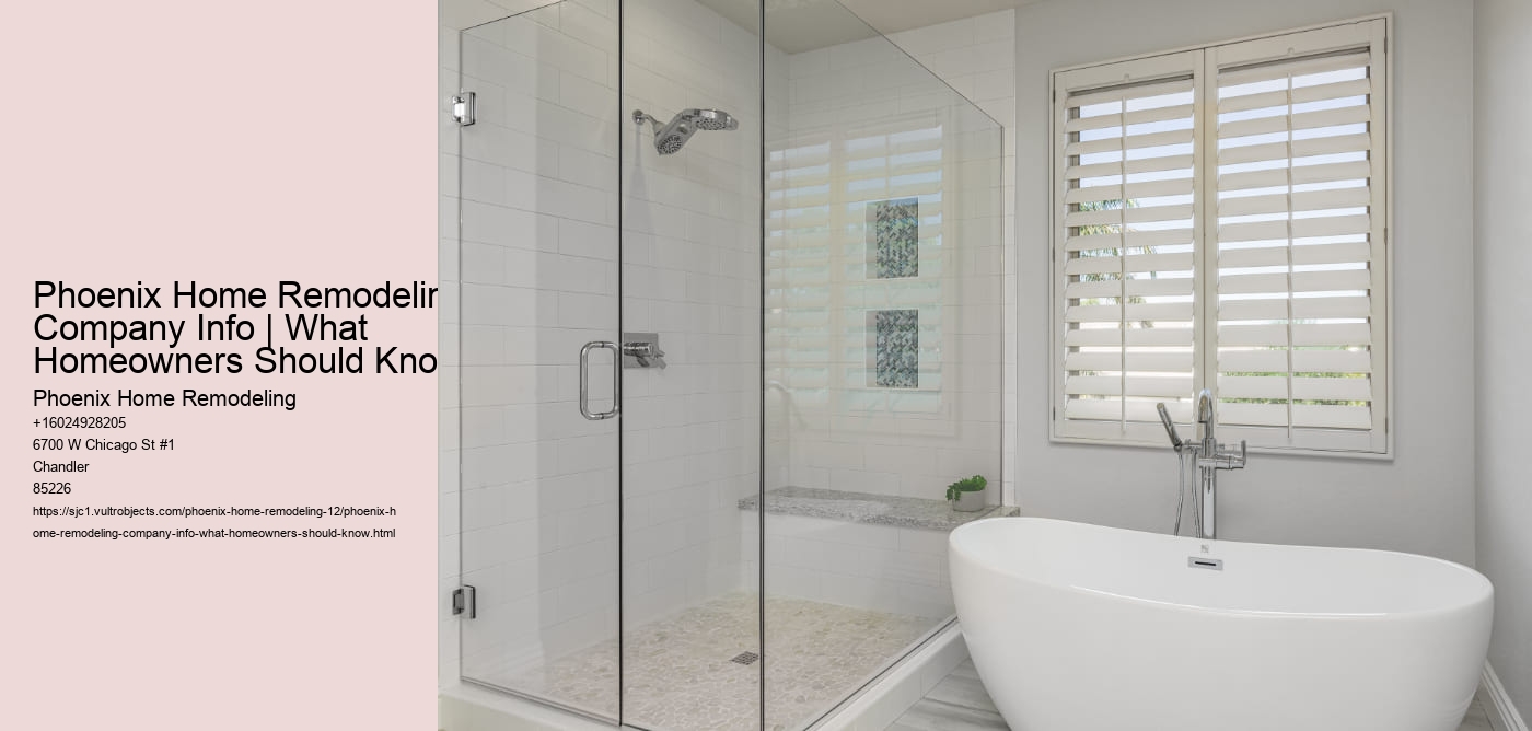 Phoenix Home Remodeling Company Info | What Homeowners Should Know