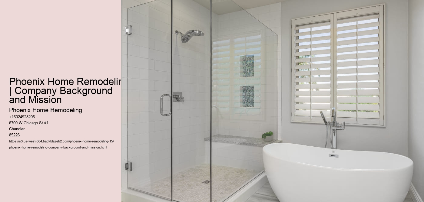 Phoenix Home Remodeling | Company Background and Mission Phoenix Home Remodeling Phoenix Home Remodeling | Company Background and Mission