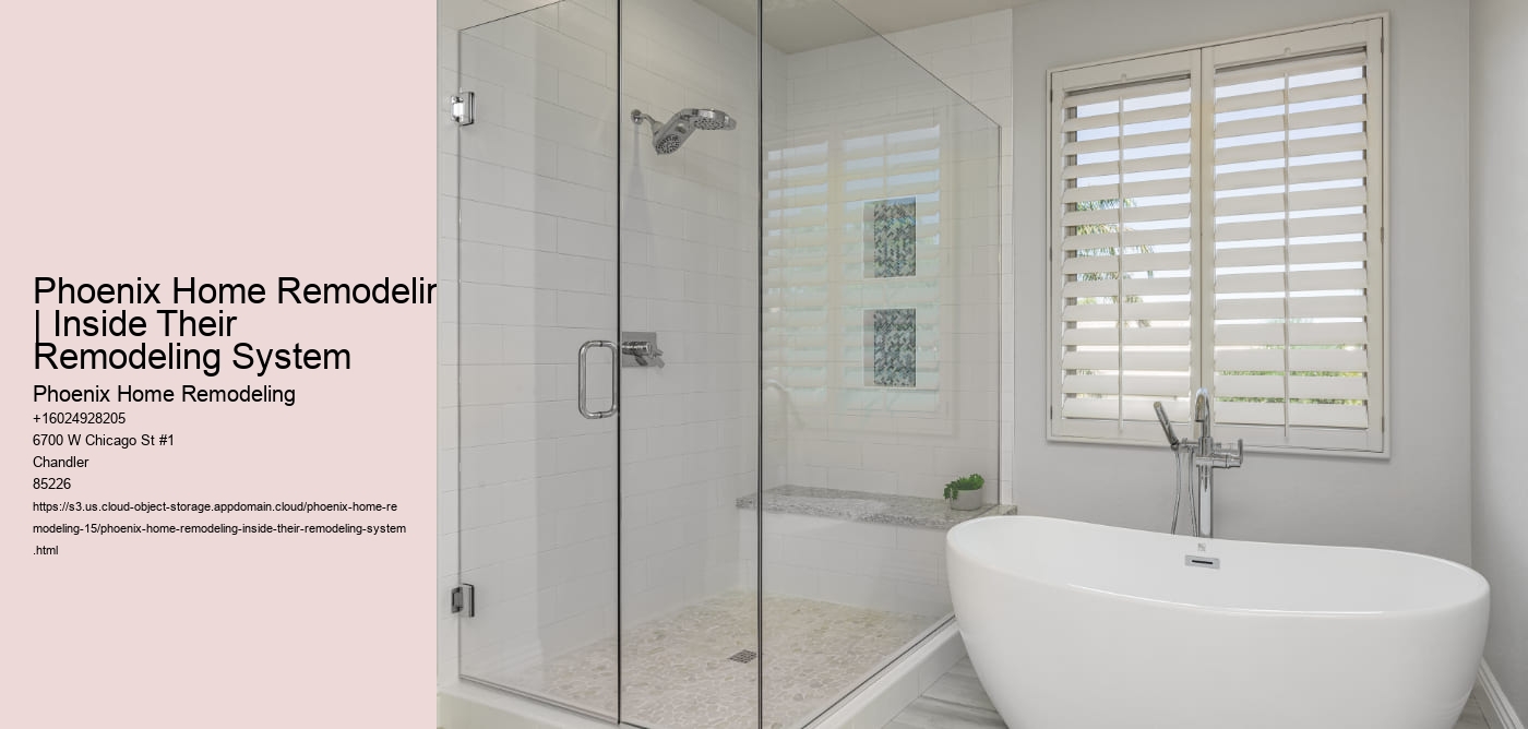 Phoenix Home Remodeling | Inside Their Remodeling System