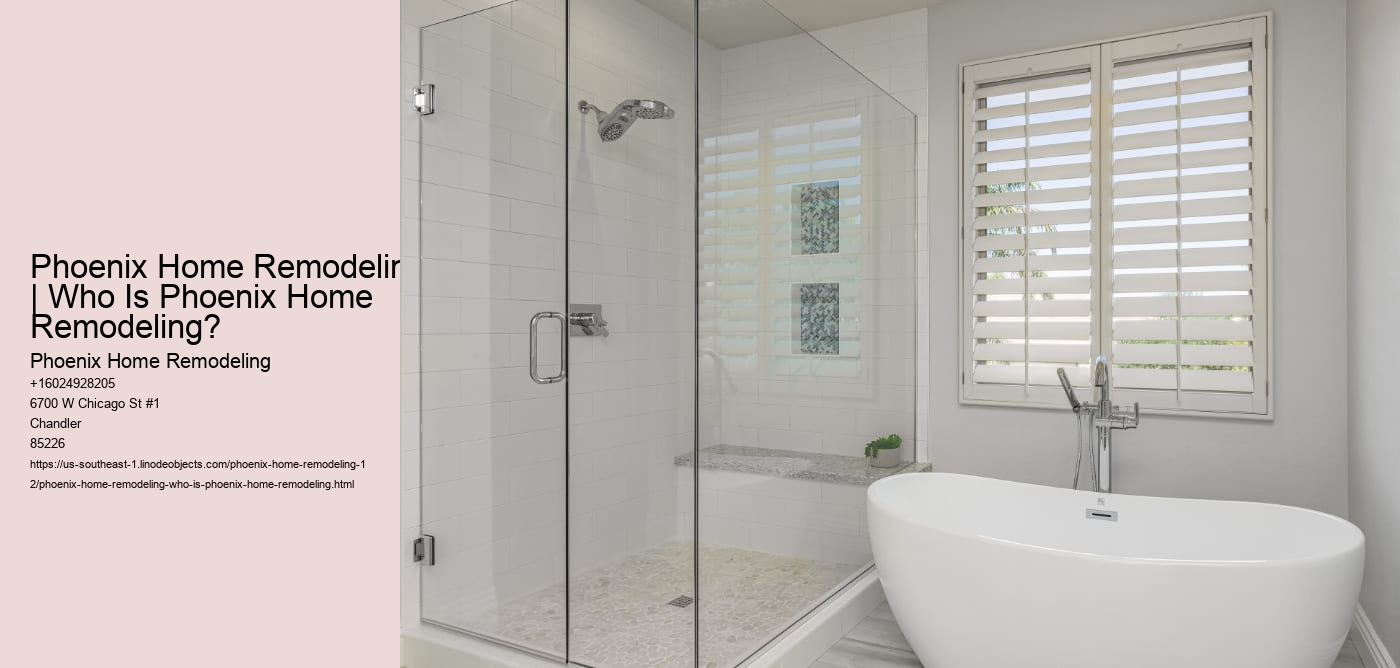 Phoenix Home Remodeling | Who Is Phoenix Home Remodeling?