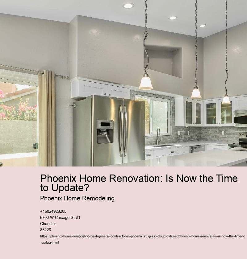 Phoenix Home Renovation: Is Now the Time to Update?