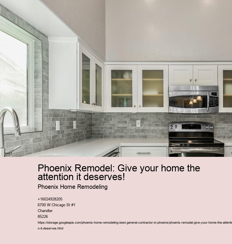 Phoenix Remodel: Give your home the attention it deserves!