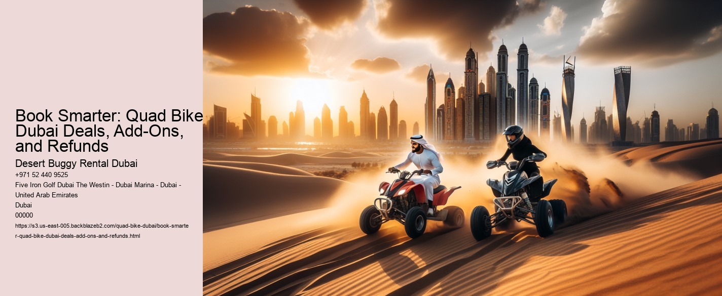 Book Smarter: Quad Bike Dubai Deals, Add-Ons, and Refunds