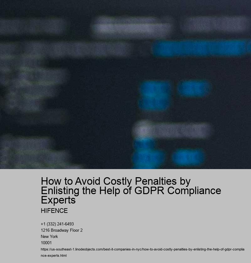 How to Avoid Costly Penalties by Enlisting the Help of GDPR Compliance Experts