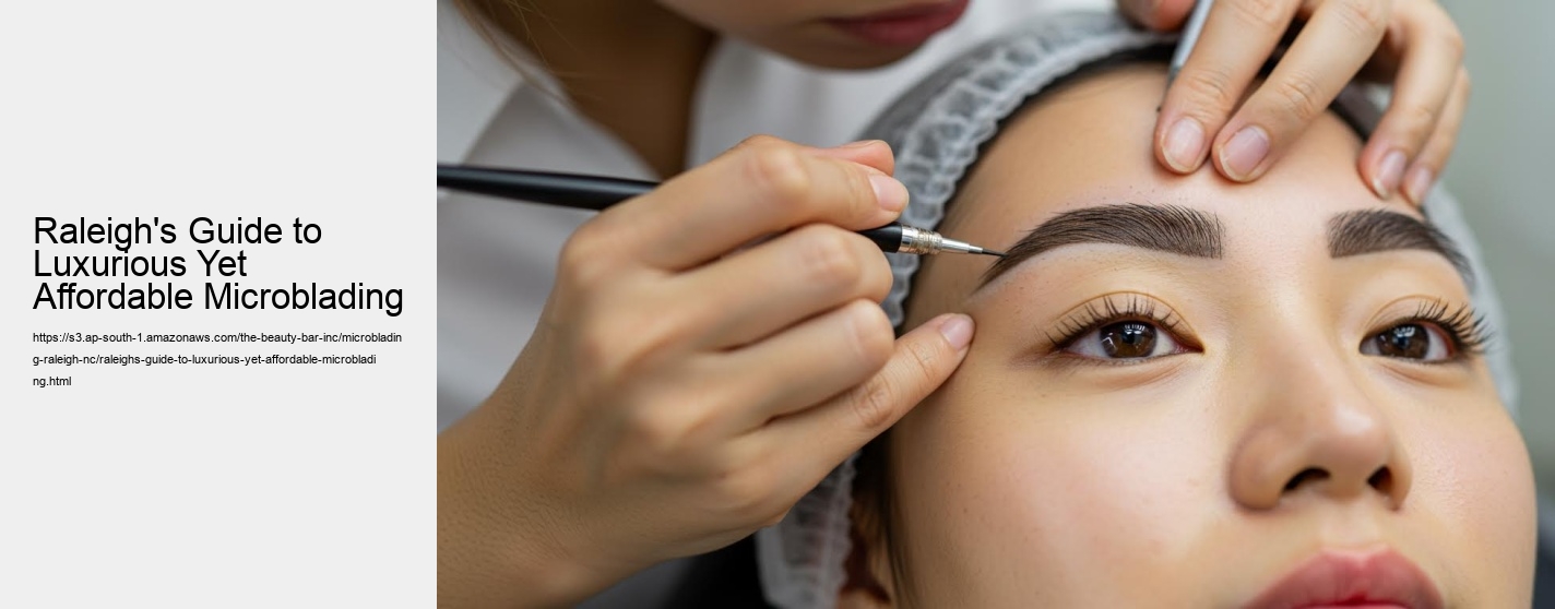 Raleigh's Guide to Luxurious Yet Affordable Microblading