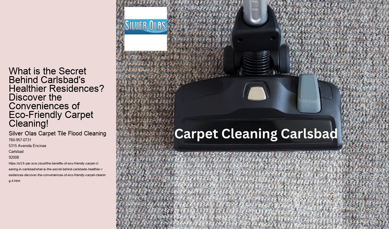 What is the Secret Behind Carlsbad's Healthier Residences? Discover the Conveniences of Eco-Friendly Carpet Cleaning!