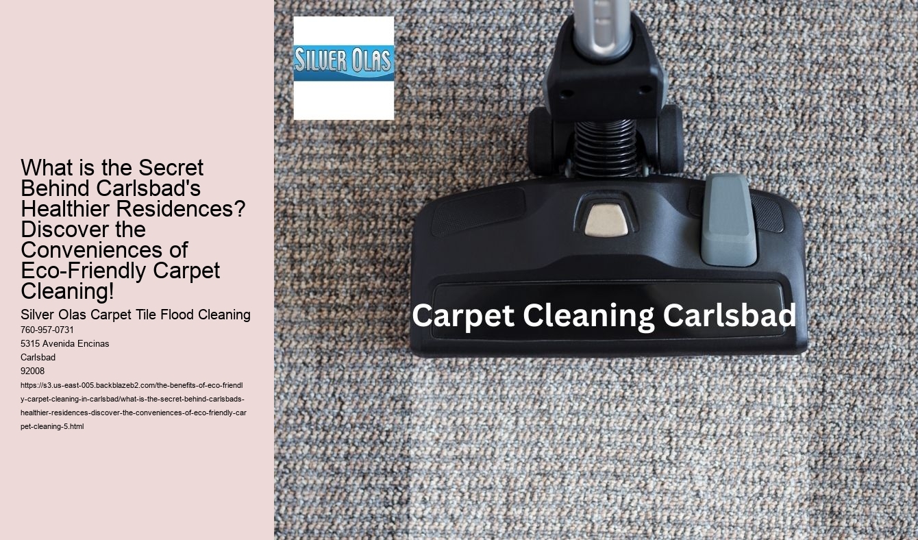 What is the Secret Behind Carlsbad's Healthier Residences? Discover the Conveniences of Eco-Friendly Carpet Cleaning!