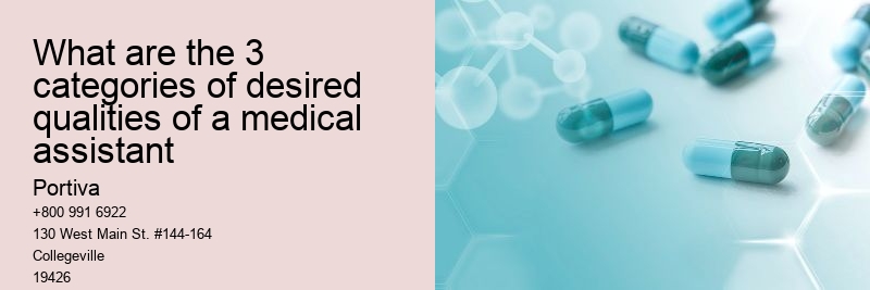 What are the 3 categories of desired qualities of a medical assistant